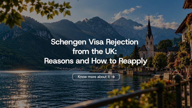 Schengen visa rejection from the UK reasons and how to reapply